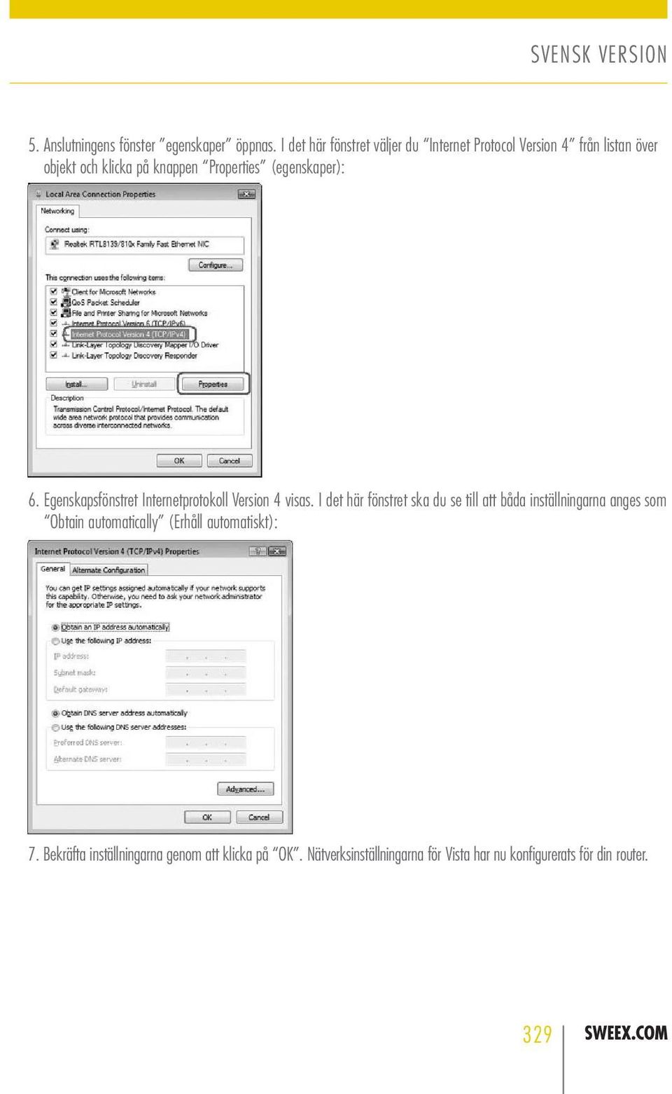 (egenskaper): 6. Egenskapsfönstret Internetprotokoll Version 4 visas.