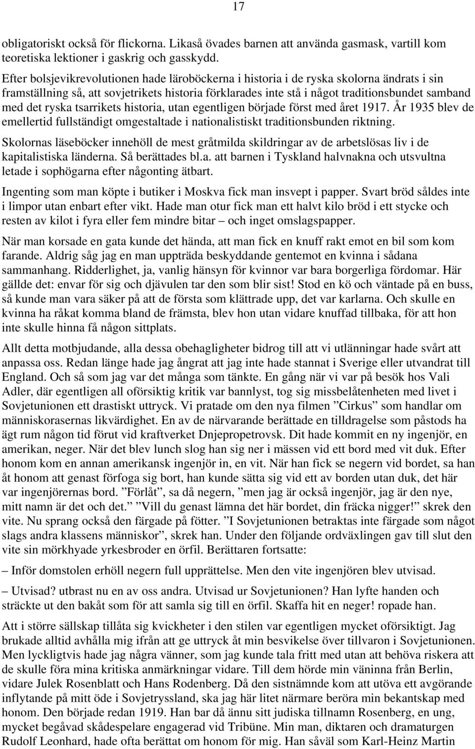 ryska tsarrikets historia, utan egentligen började först med året 1917. År 1935 blev de emellertid fullständigt omgestaltade i nationalistiskt traditionsbunden riktning.