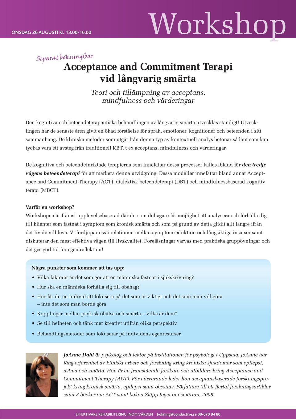 behandlingen av långvarig smärta utvecklas ständigt! Utvecklingen har de senaste åren givit en ökad förståelse för språk, emotioner, kognitioner och beteenden i sitt sammanhang.