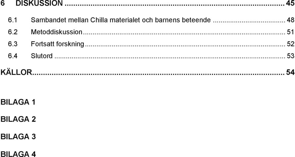 beteende... 48 6.2 Metoddiskussion... 51 6.