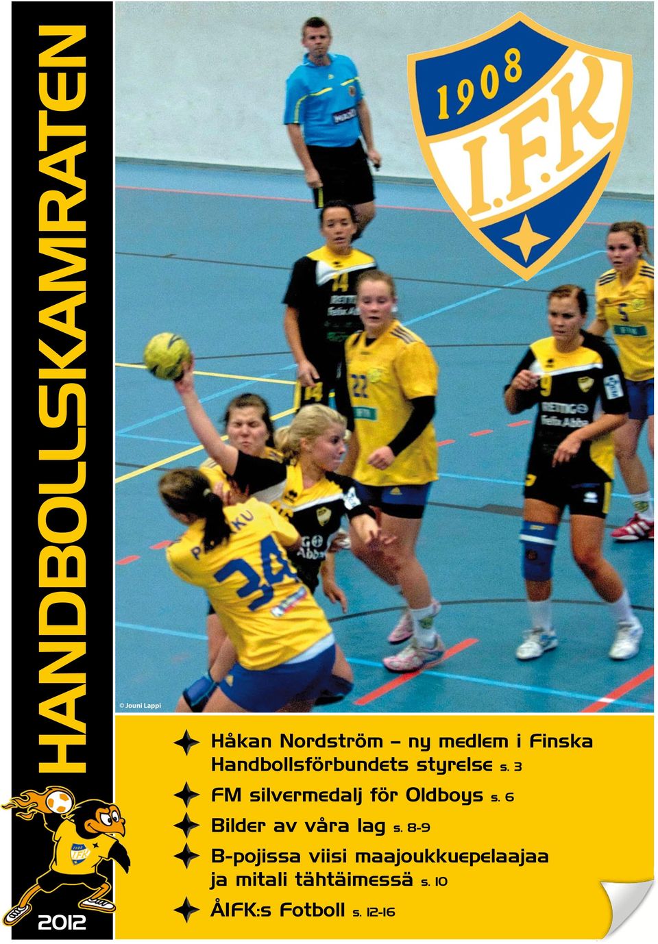 3 2012 FM silvermedalj för Oldboys s. 6 Bilder av våra lag s.