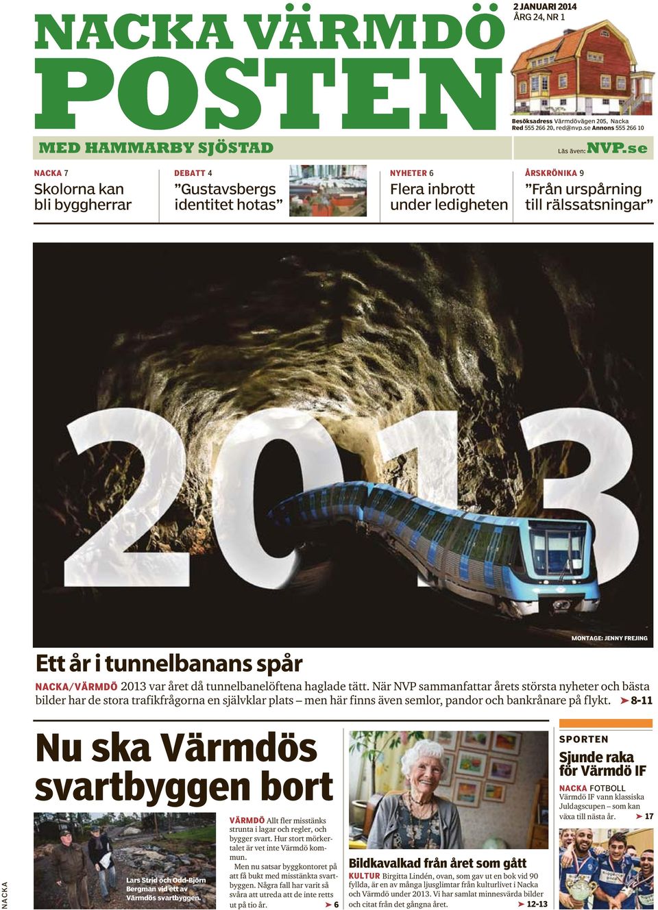 MONTAGE: JENNY FREJING NACKA/VÄRMDÖ 2013 var året då tunnelbanelöftena haglade tätt.