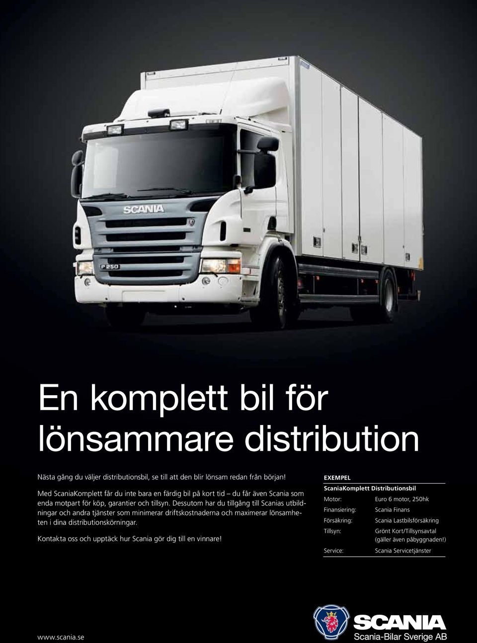 Dessutom har du tillgång till Scanias utbildningar och andra tjänster som minimerar driftskostnaderna och maximerar lönsamheten i dina distributionskörningar.