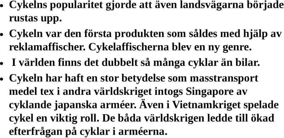 I världen finns det dubbelt så många cyklar än bilar.