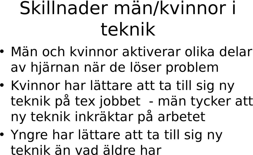 till sig ny teknik på tex jobbet - män tycker att ny teknik