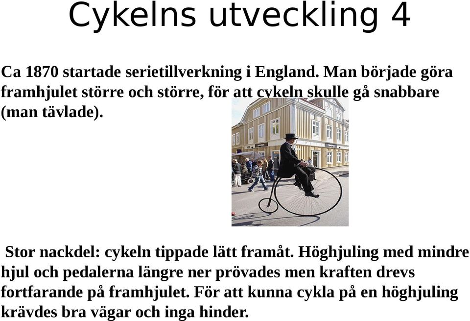 Stor nackdel: cykeln tippade lätt framåt.