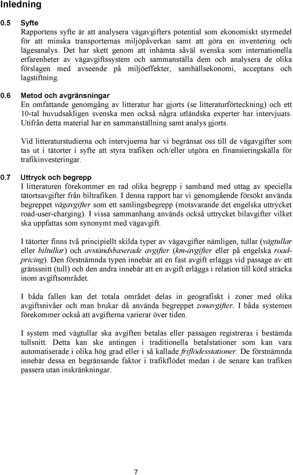 samhällsekonomi, acceptans och lagstiftning. 0.