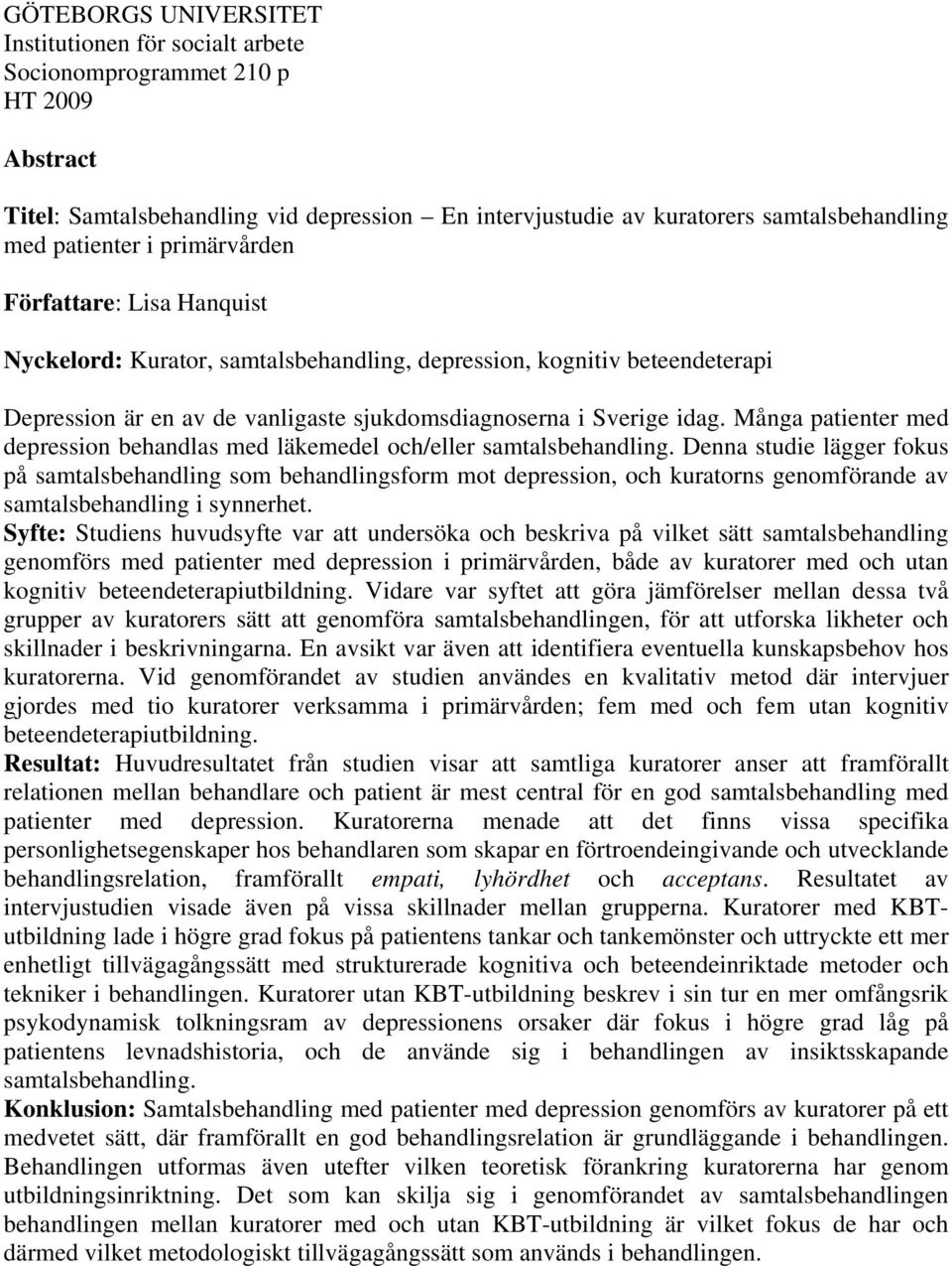 Många patienter med depression behandlas med läkemedel och/eller samtalsbehandling.