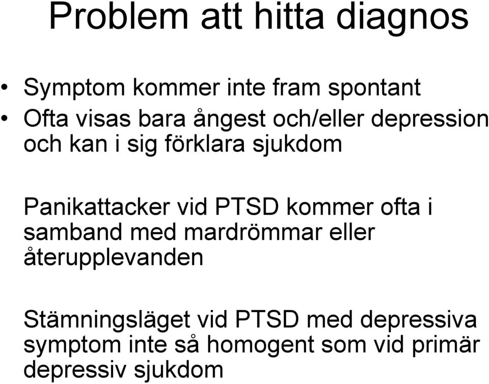 PTSD kommer ofta i samband med mardrömmar eller återupplevanden Stämningsläget