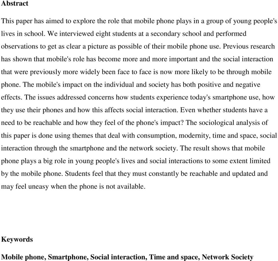 Previous research has shown that mobile's role has become more and more important and the social interaction that were previously more widely been face to face is now more likely to be through mobile