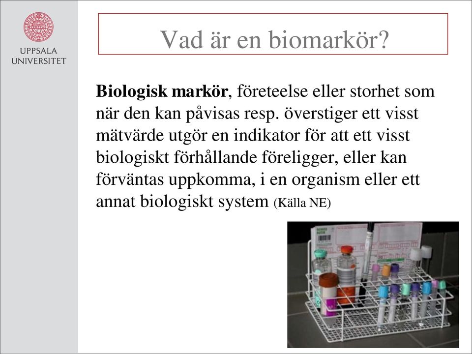 resp. överstiger ett visst mätvärde utgör en indikator för att ett