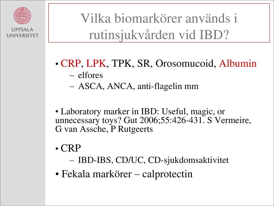 Laboratory marker in IBD: Useful, magic, or unnecessary toys?