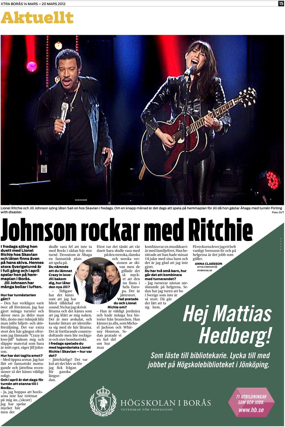Foto: SVT Johnson rockar med Ritchie I fredags sjöng hon duett med Lionel Richie hos Skavlan och låten finns även på hans skiva.