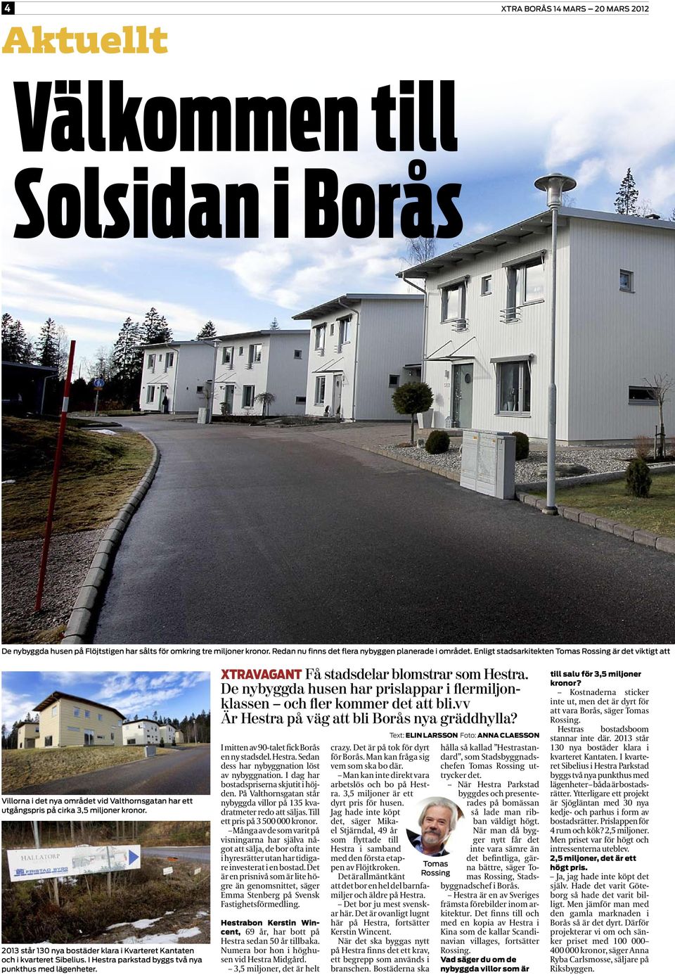 Enligt stadsarkitekten Tomas Rossing är det viktigt att Villorna i det nya området vid Valthornsgatan har ett utgångspris på cirka 3,5 miljoner kronor.