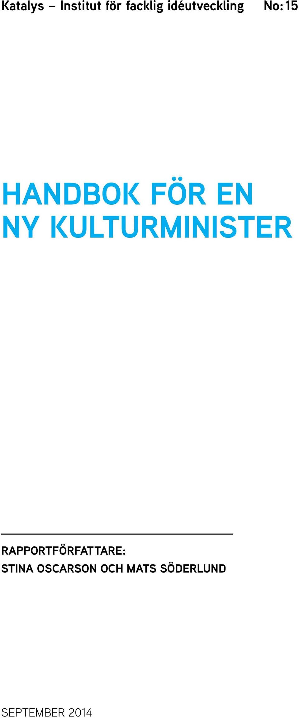 NY KULTURMINISTER RAPPORTFÖRFATTARE: