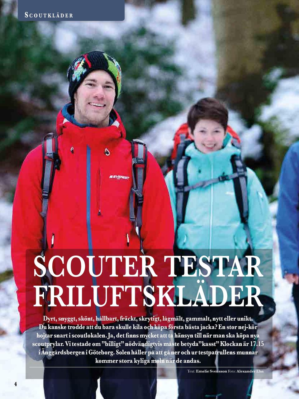 Ja, det finns mycket att ta hänsyn till när man ska köpa nya scoutprylar. Vi testade om billigt nödvändigtvis måste betyda kasst Klockan är 17.