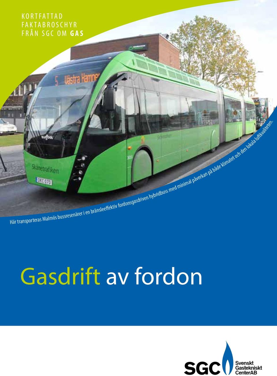 bussresenärer i en bränsleeffektiv fordonsgasdriven hybridbuss med