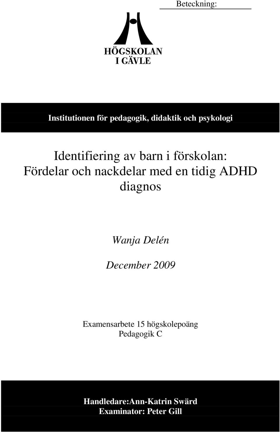 tidig ADHD diagnos Wanja Delén December 2009 Examensarbete 15