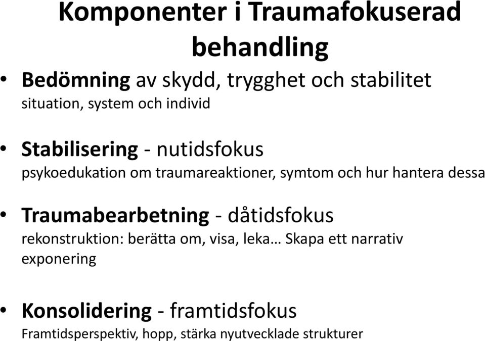 hantera dessa Traumabearbetning - dåtidsfokus rekonstruktion: berätta om, visa, leka Skapa ett