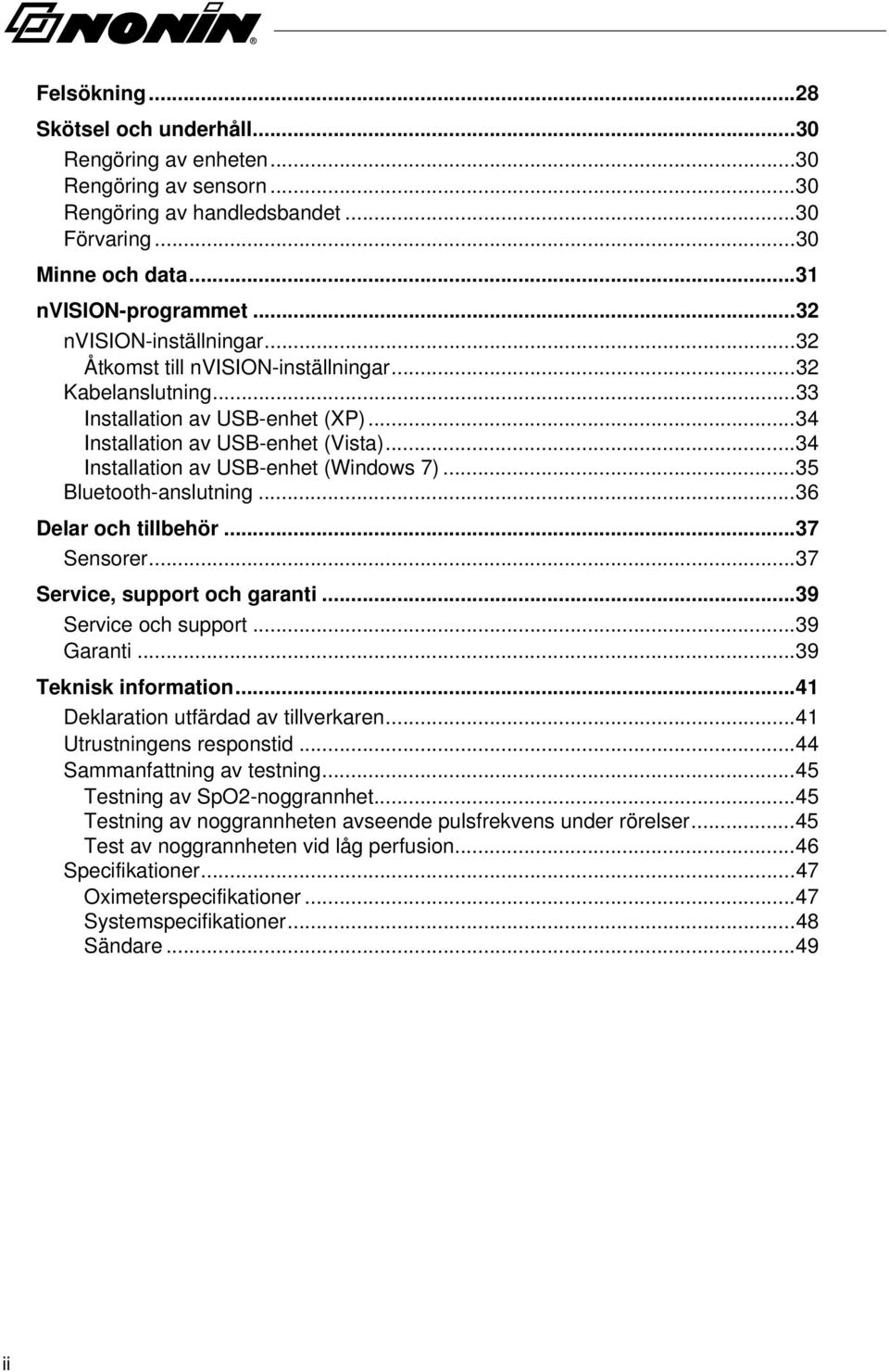 ..34 Installation av USB-enhet (Windows 7)...35 Bluetooth-anslutning...36 Delar och tillbehör...37 Sensorer...37 Service, support och garanti...39 Service och support...39 Garanti.