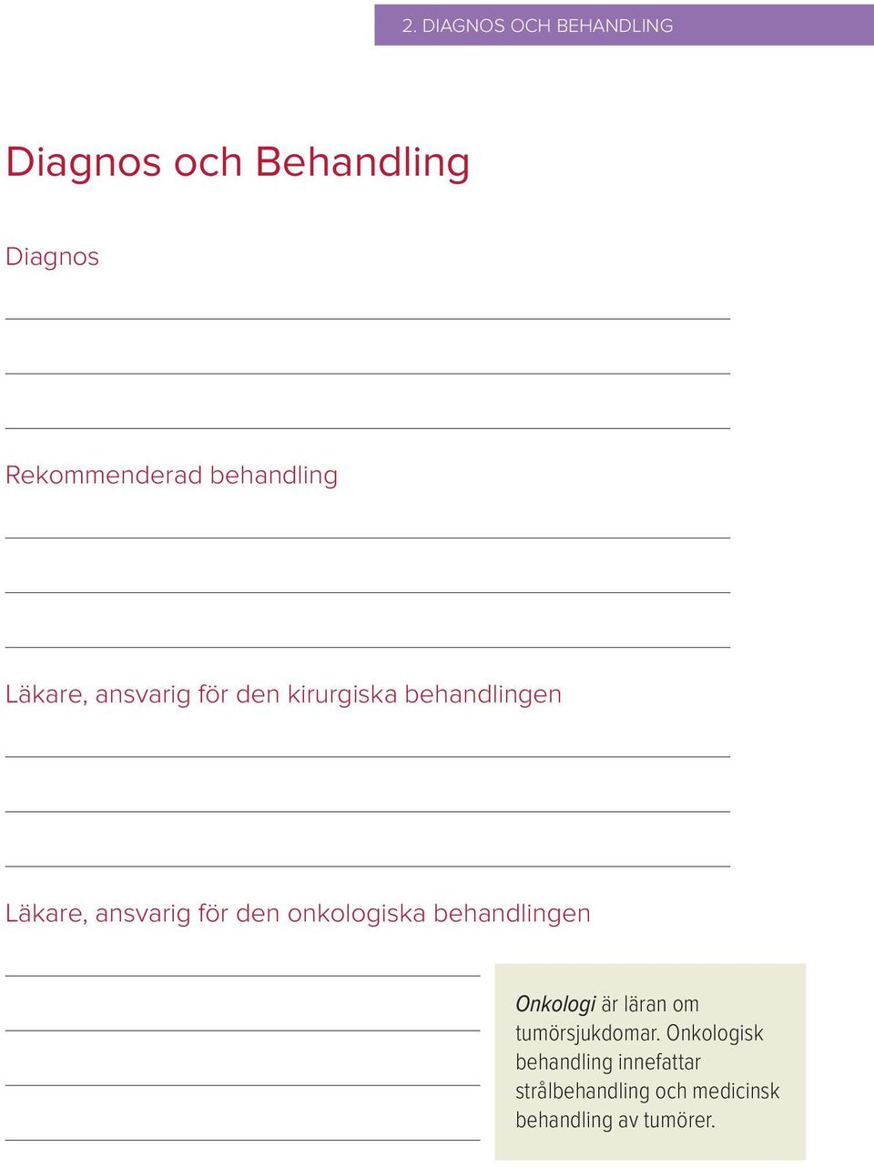 ansvarig för den onkologiska behandlingen Onkologi är läran om