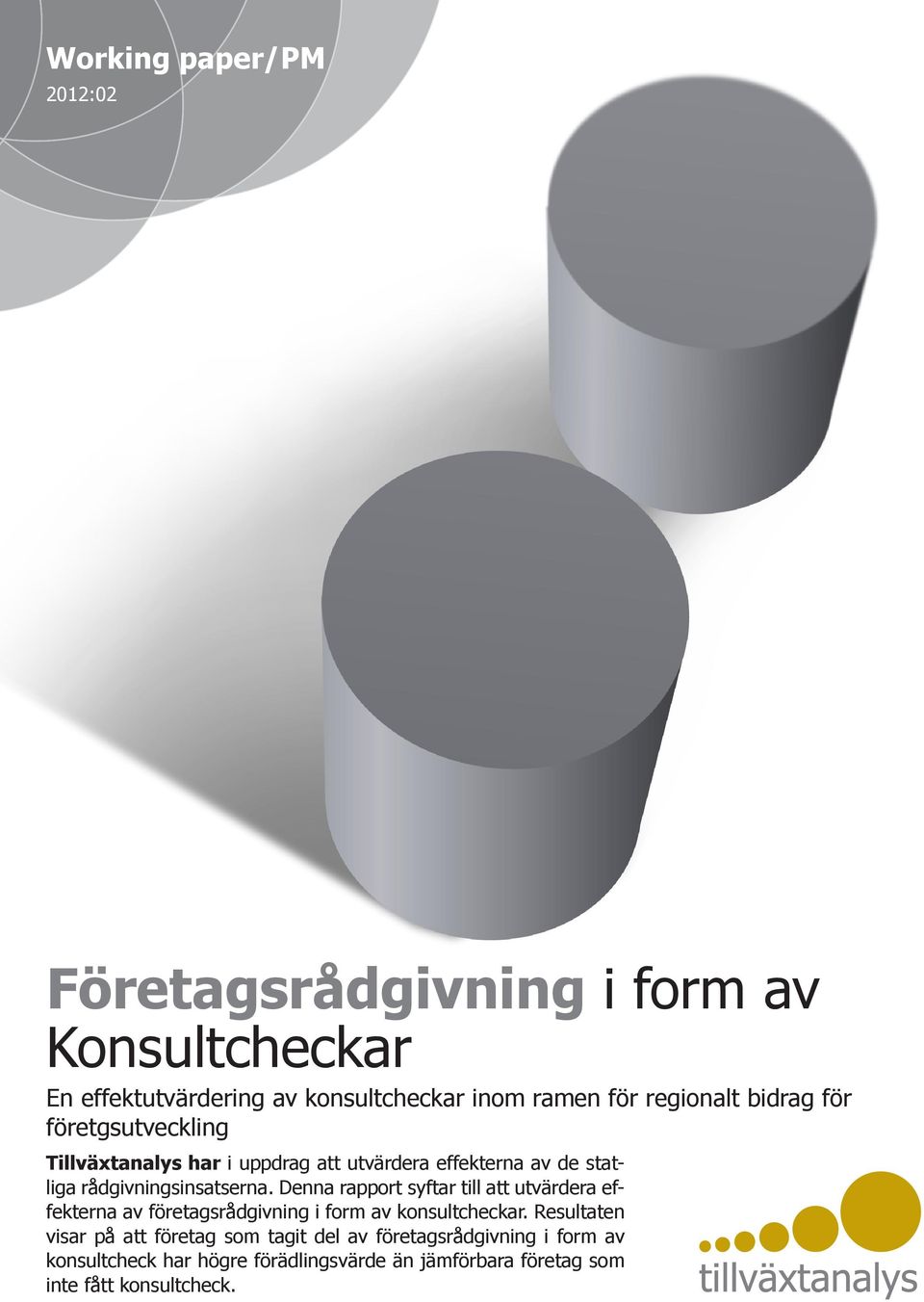 Denna rapport syftar tll att utvärdera effekterna av företagsrådgvnng form av konsultcheckar.