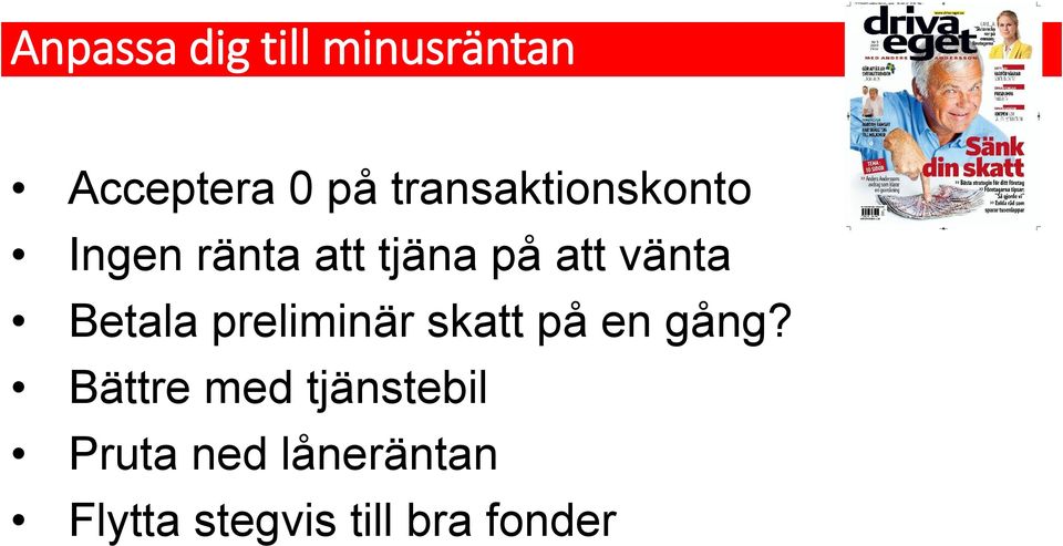 vänta Betala preliminär skatt på en gång?