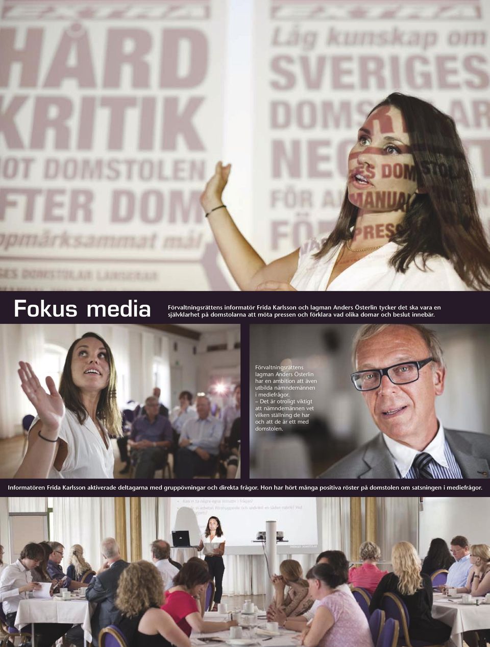 Förvaltningsrättens lagman Anders Österlin har en ambition att även utbilda nämndemännen i mediefrågor.