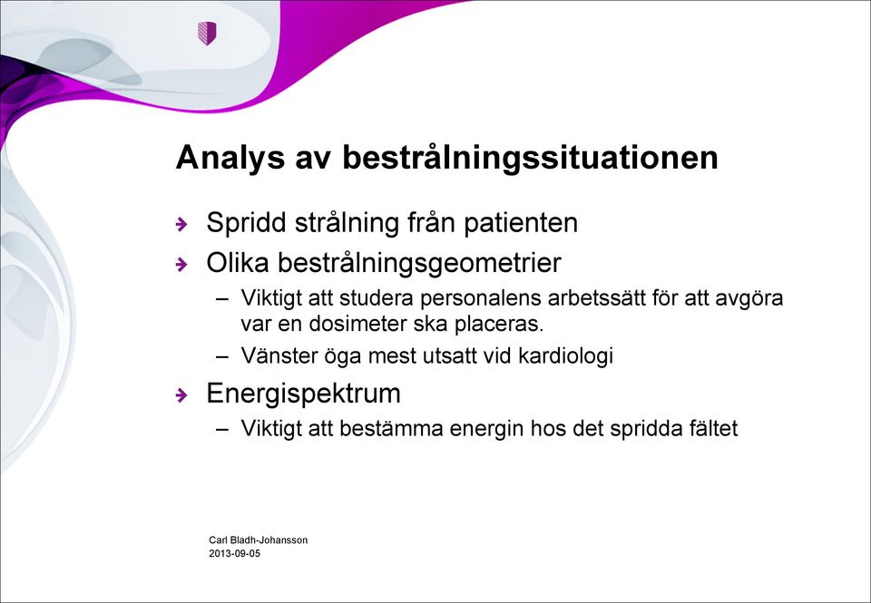 för att avgöra var en dosimeter ska placeras.