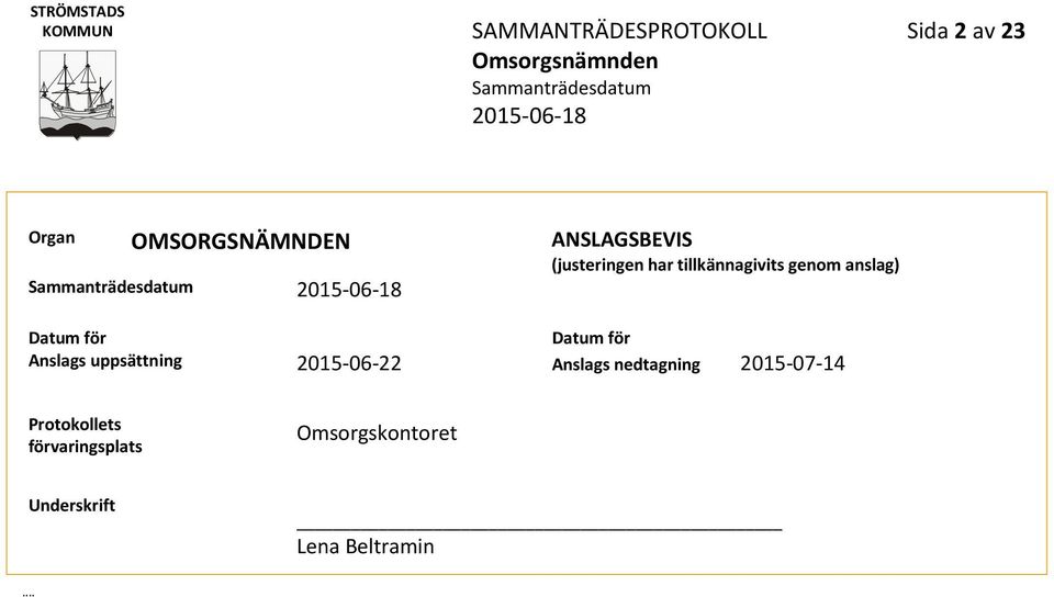 för Anslags uppsättning Datum för 2015-06-22 Anslags nedtagning