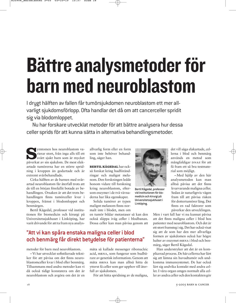 Nu har forskare utvecklat metoder för att bättre analysera hur dessa celler sprids för att kunna sätta in alternativa behandlingsmetoder.