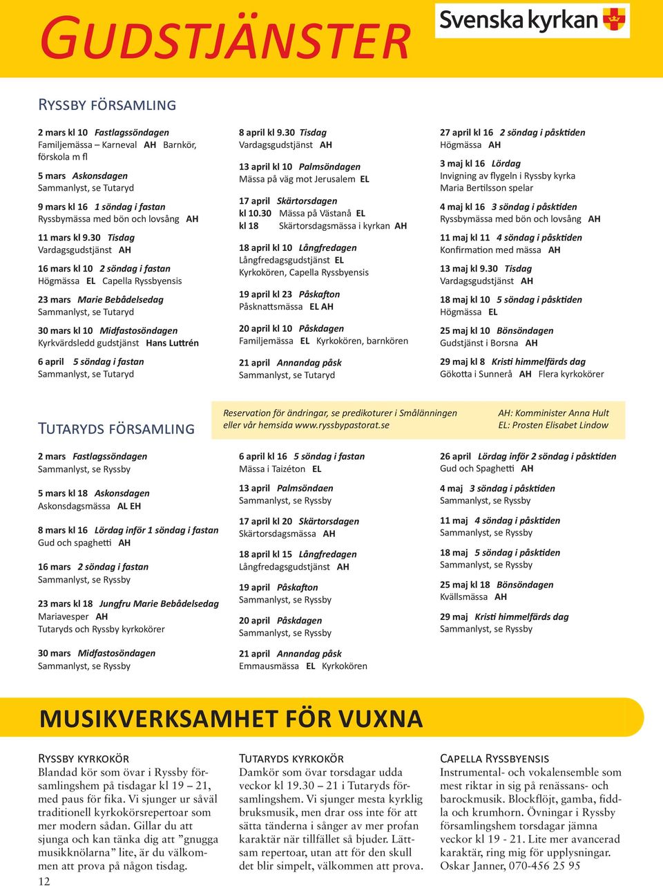 gudstjänst Hans Lu rén 6 april 5 söndag i fastan Sammanlyst, se Tutaryd 8 april kl 9.