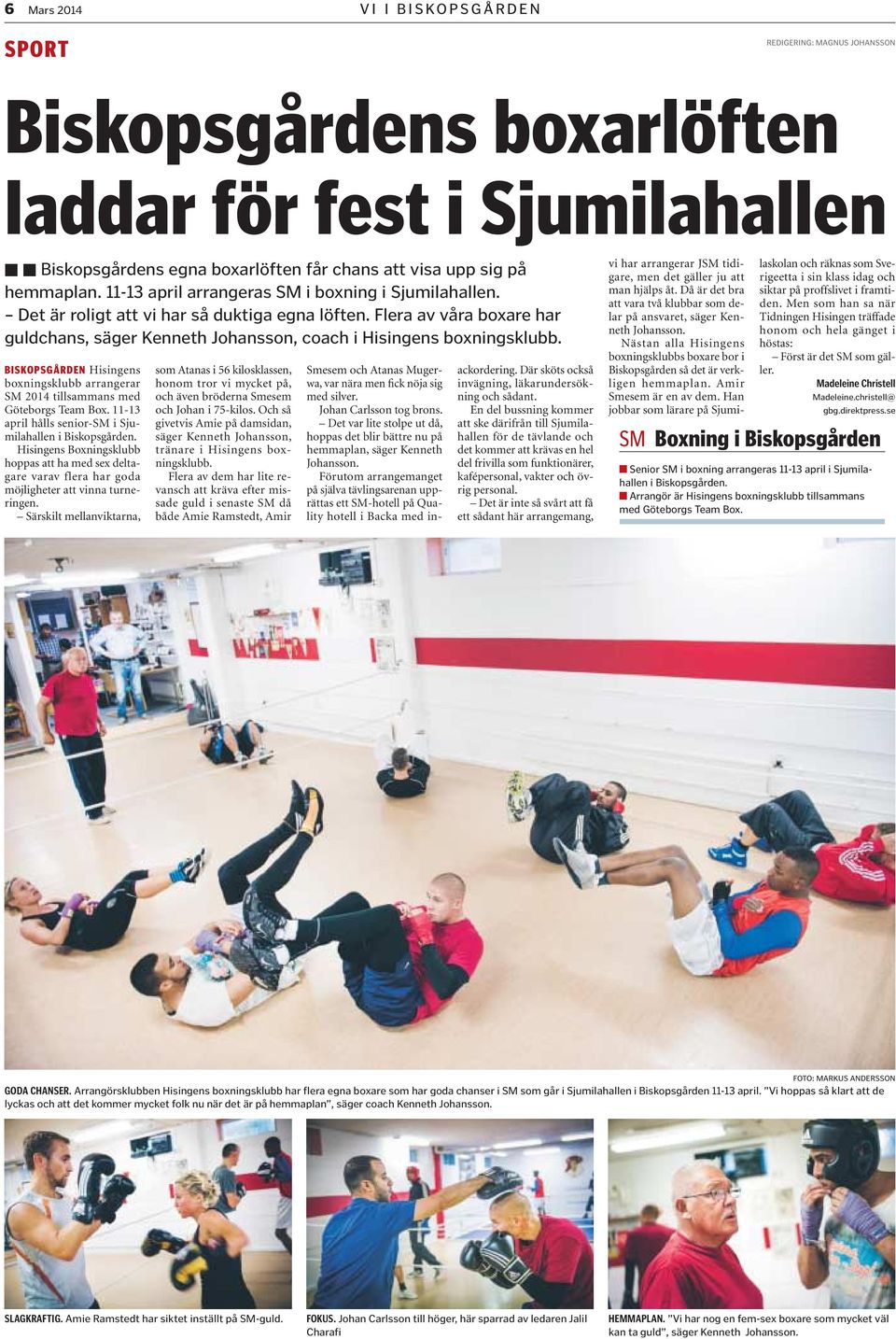 BISKOPSGÅRDEN Hisingens boxningsklubb arrangerar SM 2014 tillsammans med Göteborgs Team Box. 11-13 april hålls senior-sm i Sjumilahallen i Biskopsgården.