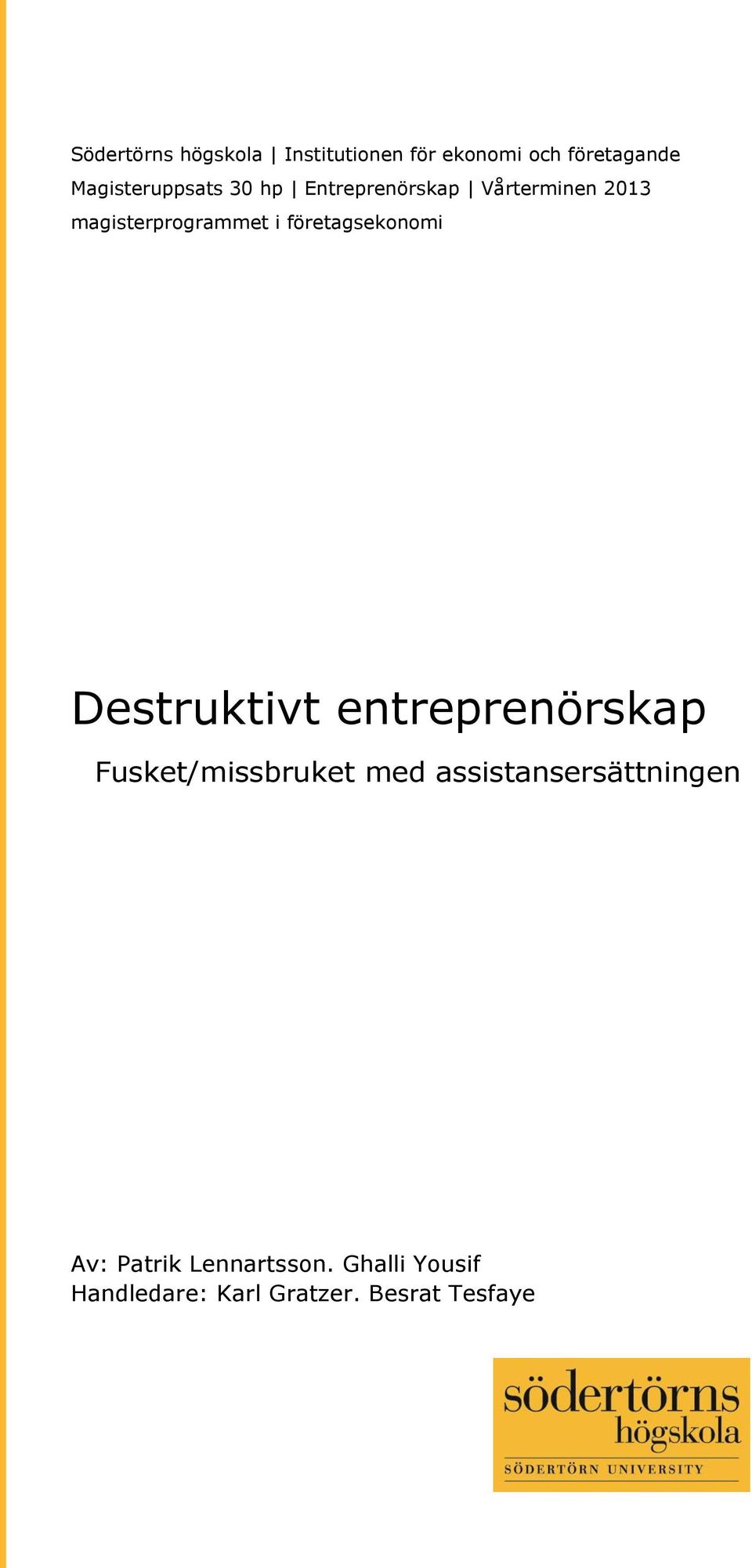 företagsekonomi Destruktivt entreprenörskap Fusket/missbruket med