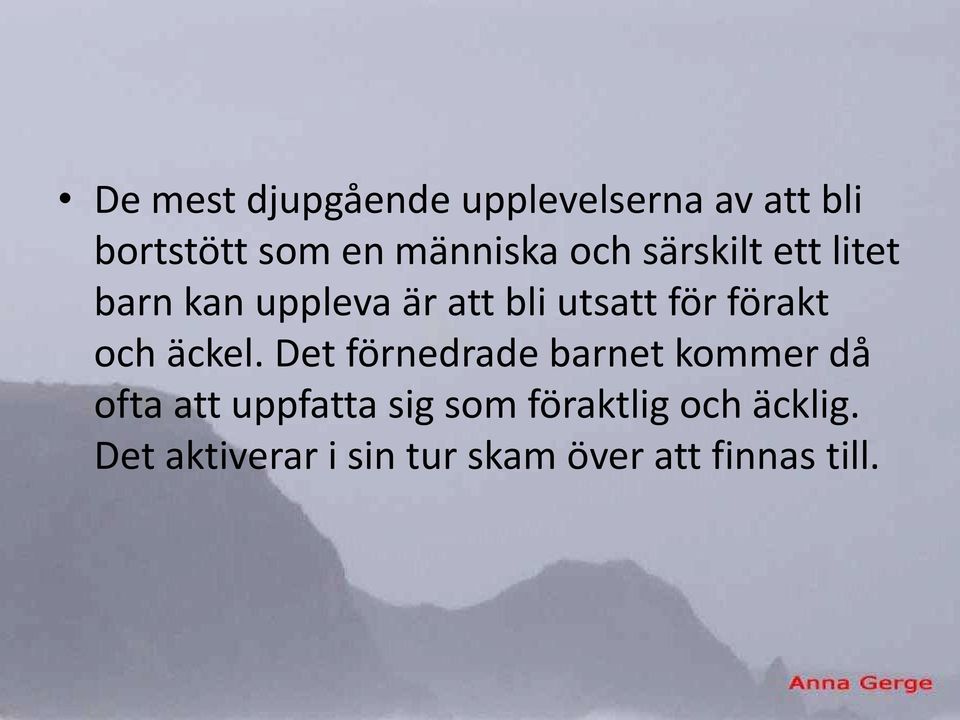 och äckel.