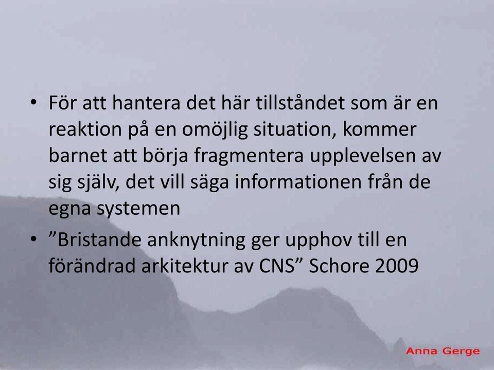 av sig själv, det vill säga informationen från de egna systemen