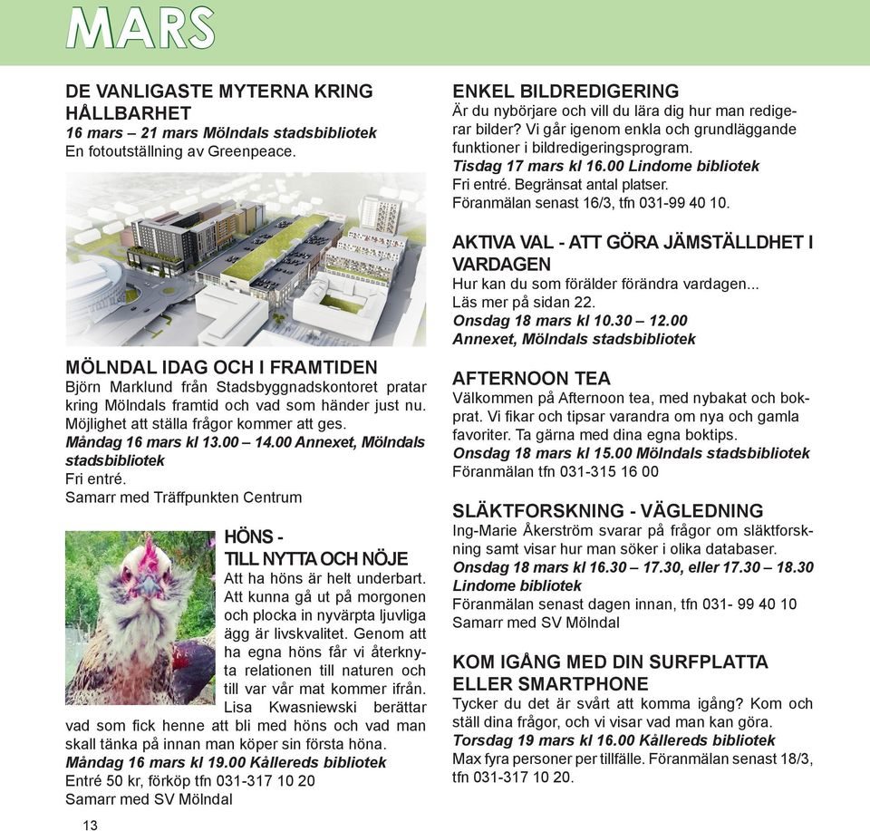 00 Annexet, Mölndals stadsbibliotek Fri entré. Samarr med Träffpunkten Centrum HÖNS - TILL NYTTA OCH NÖJE Att ha höns är helt underbart.