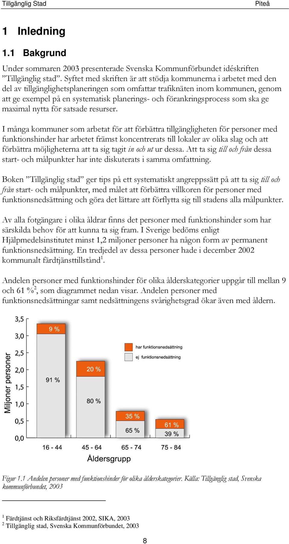 förankringsprocess som ska ge maximal nytta för satsade resurser.