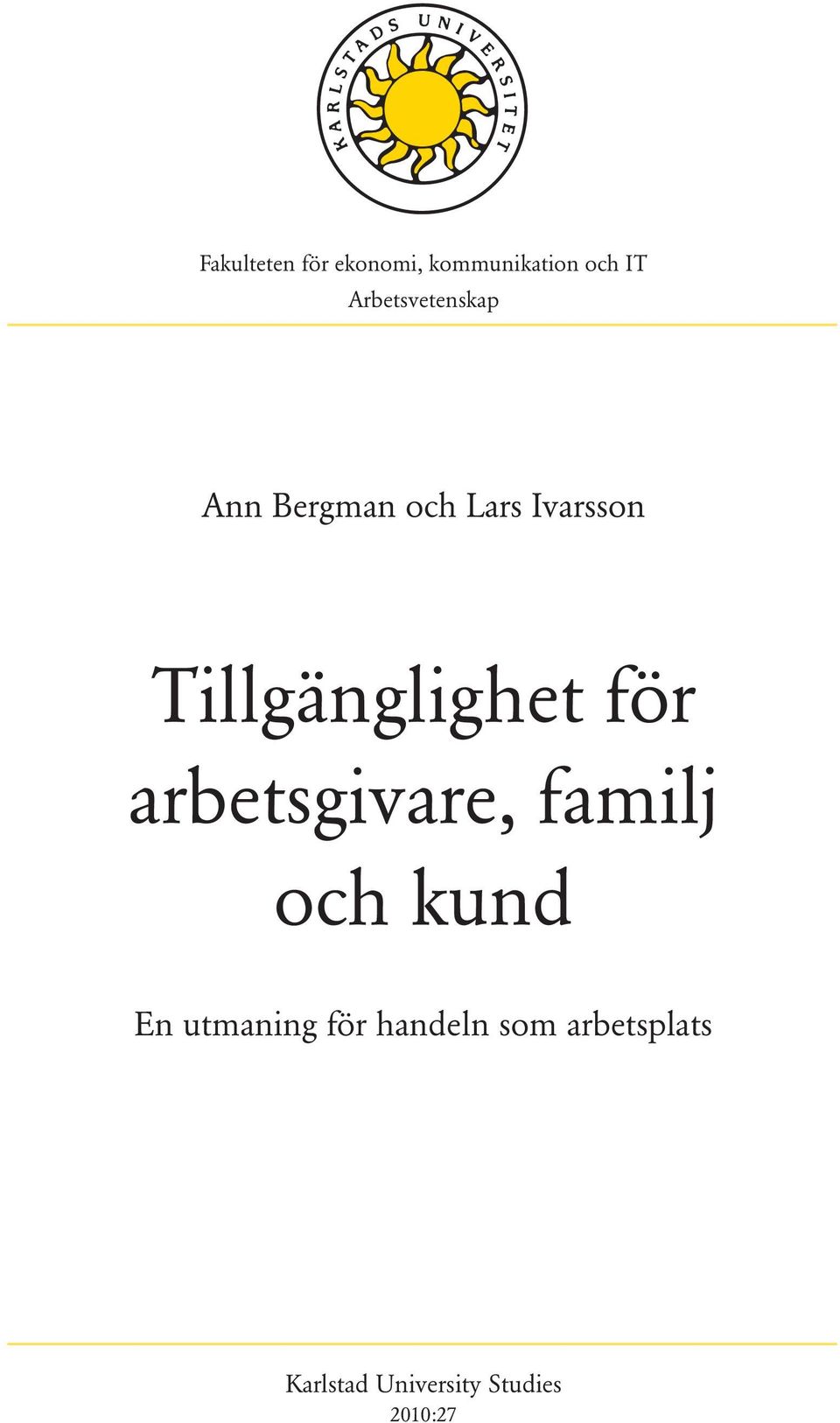 Tillgänglighet för arbetsgivare, familj och kund En