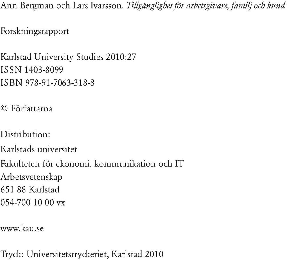 Studies 2010:27 ISSN 1403-8099 ISBN 978-91-7063-318-8 Författarna Distribution: Karlstads