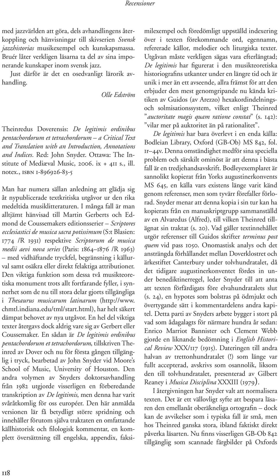 Olle Edström Theinredus Doverensis: De legitimis ordinibus pentachordorum et tetrachordorum a Critical Text and Translation with an Introduction, Annotations and Indices. Red: John Snyder.