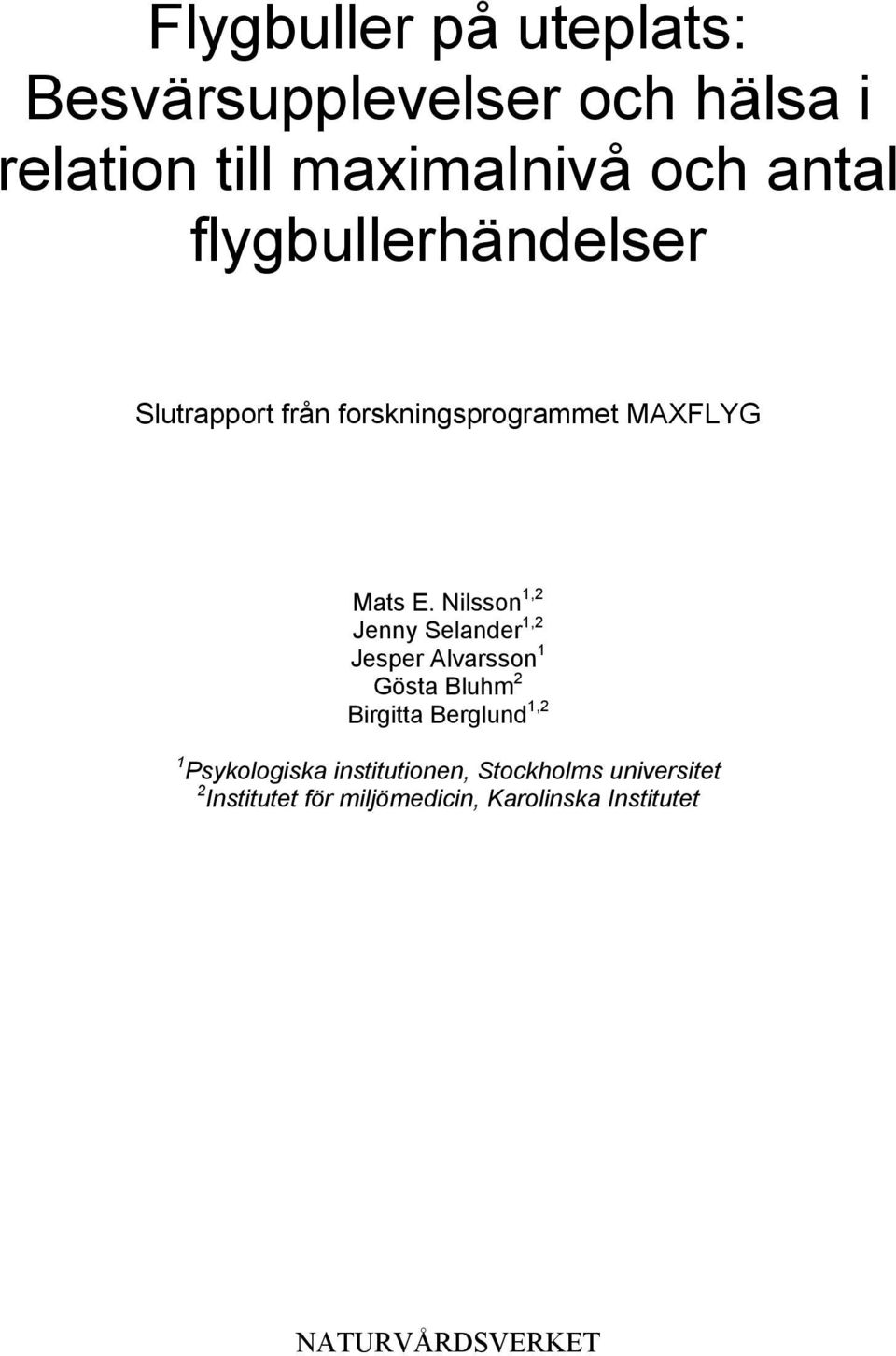 Nilsson 1,2 Jenny Selander 1,2 Jesper Alvarsson 1 Gösta Bluhm 2 Birgitta Berglund 1,2 1