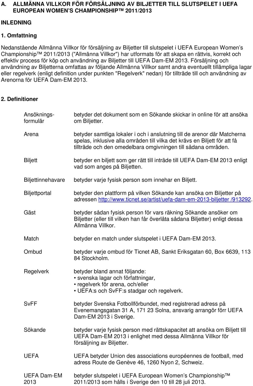 korrekt och effektiv process för köp och användning av Biljetter till UEFA Dam-EM 2013.