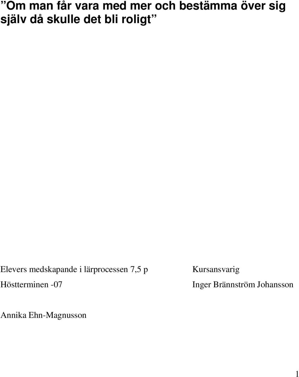 medskapande i lärprocessen 7,5 p Höstterminen -07