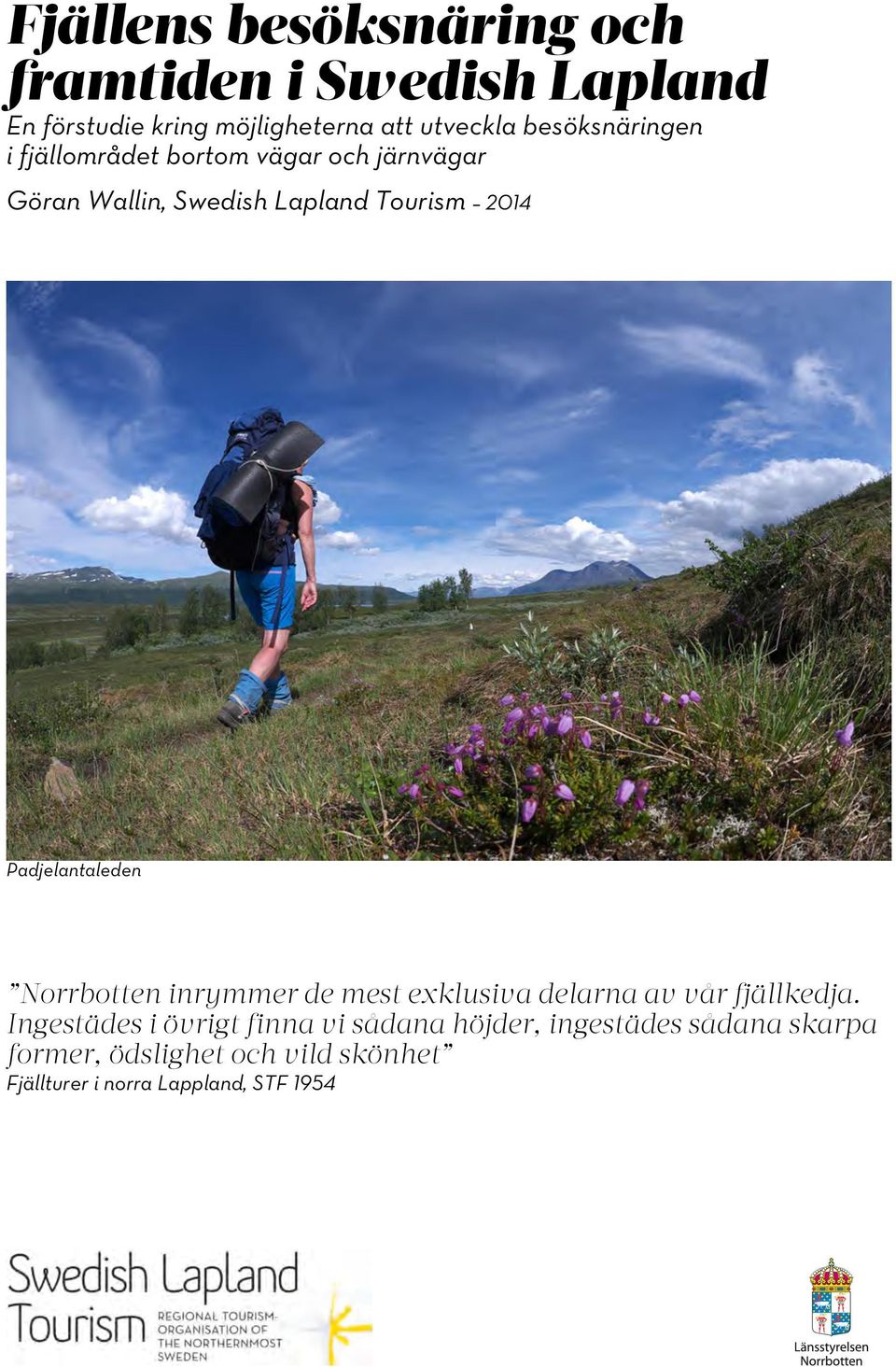 Padjelantaleden Norrbotten inrymmer de mest exklusiva delarna av vår fjällkedja.