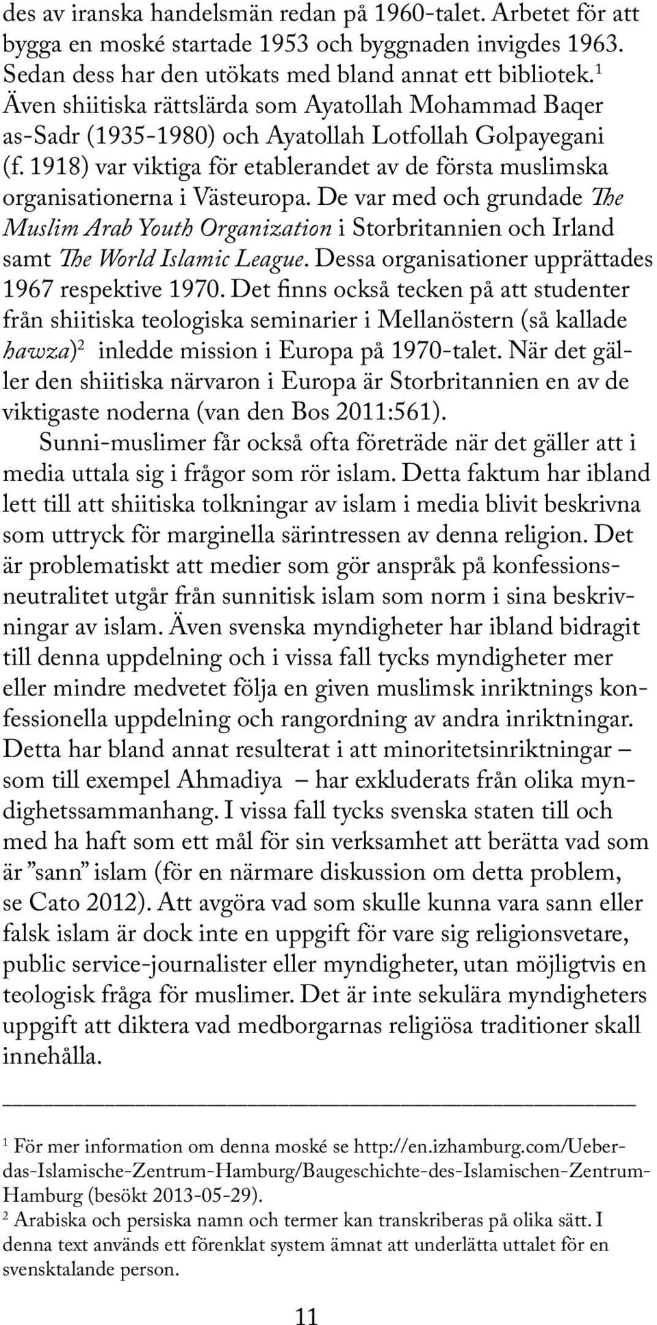 1918) var viktiga för etablerandet av de första muslimska organisationerna i Västeuropa.