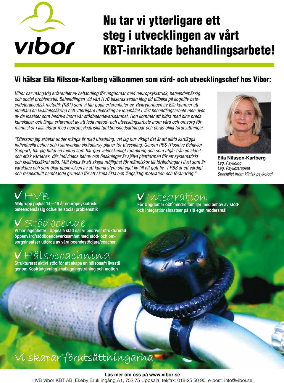 Behandlingen vid vårt HVB baseras sedan lång tid tillbaka på kognitiv beteendeterapeutisk metodik (KBT) som vi har goda erfarenheter av.