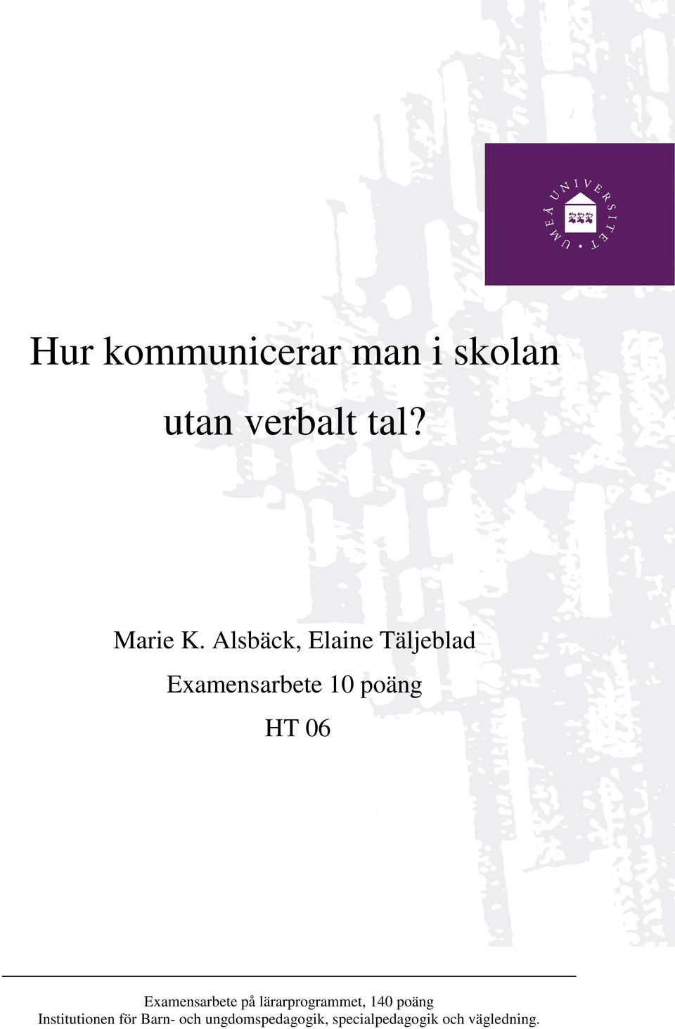 Examensarbete på lärarprogrammet, 140 poäng Institutionen för