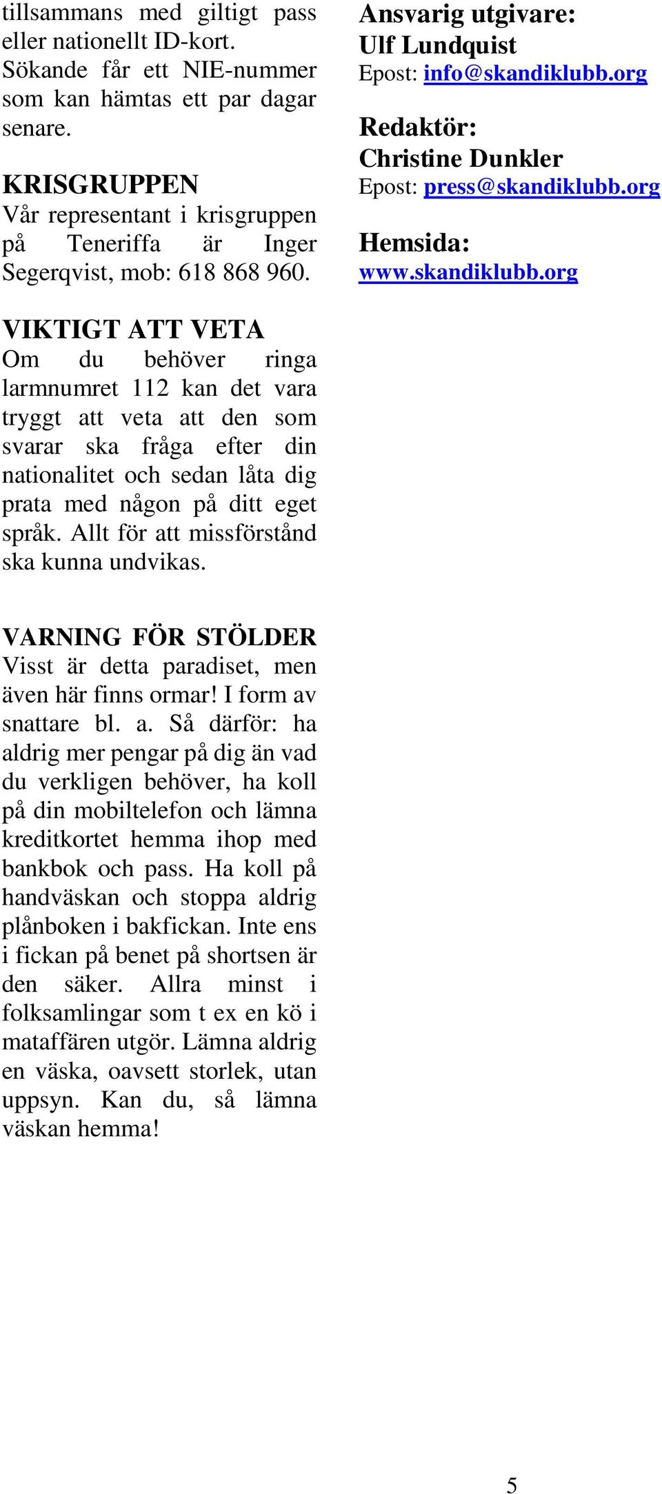 org Hemsida: www.skandiklubb.