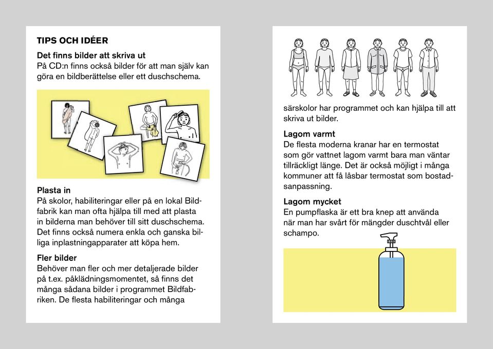 Det fi nns också numera enkla och ganska billiga inplastningapparater att köpa hem. Fler bilder Behöver man fl er och mer detaljerade bilder på t.ex.